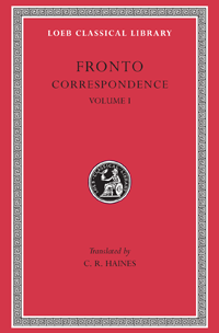 Marcus Cornelius Fronto; Volume I (Loeb Classical Library)