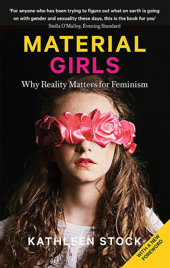 Material Girls: Why Reality Matter for Feminism; Kathleen Stock