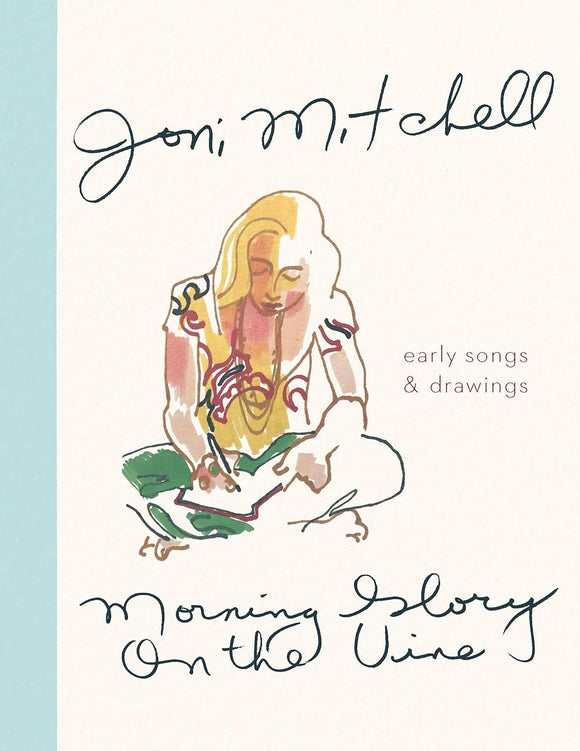 Morning Glory on the Line: Early Songs & Drawings; Joni Mitchell