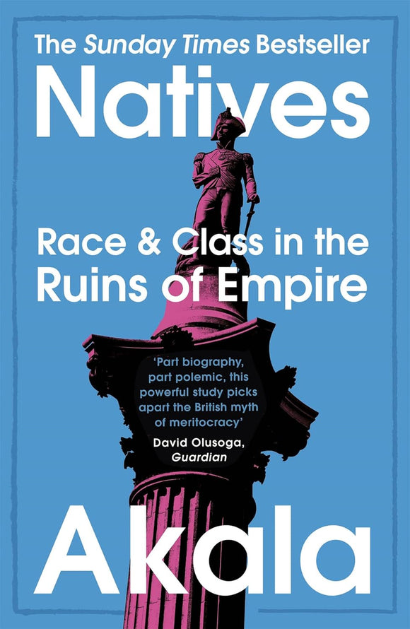 Natives: Race & Class in the Ruins of Empire; Akala