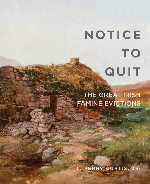 Notice to Quit: The Great Famine Evictions (Famine Folio Series)