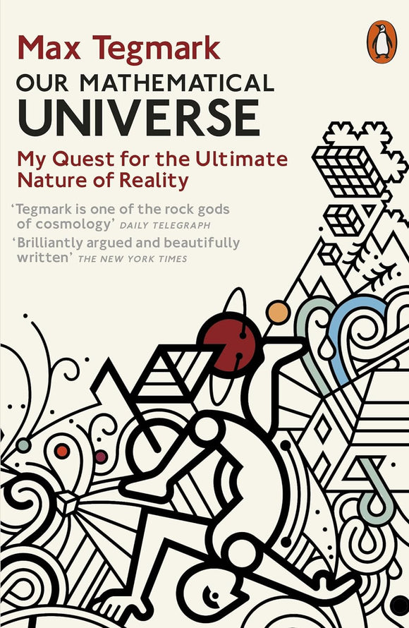 Our Mathematical Universe: My Quest for the Ultimate Nature of Reality; Max Tegmark