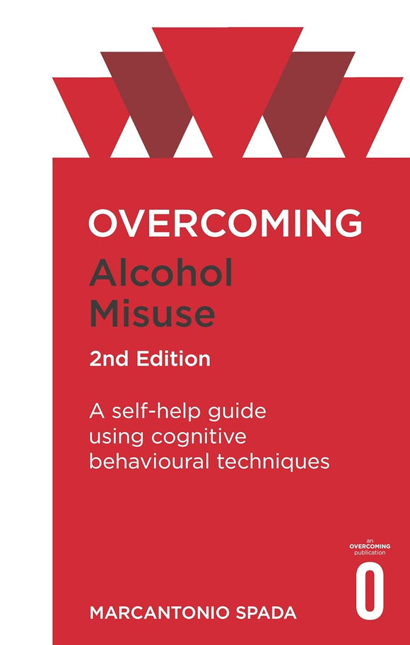 Overcoming Alcohol Misuse: A Self-Help Guide using CBT; Marcantonio Spada