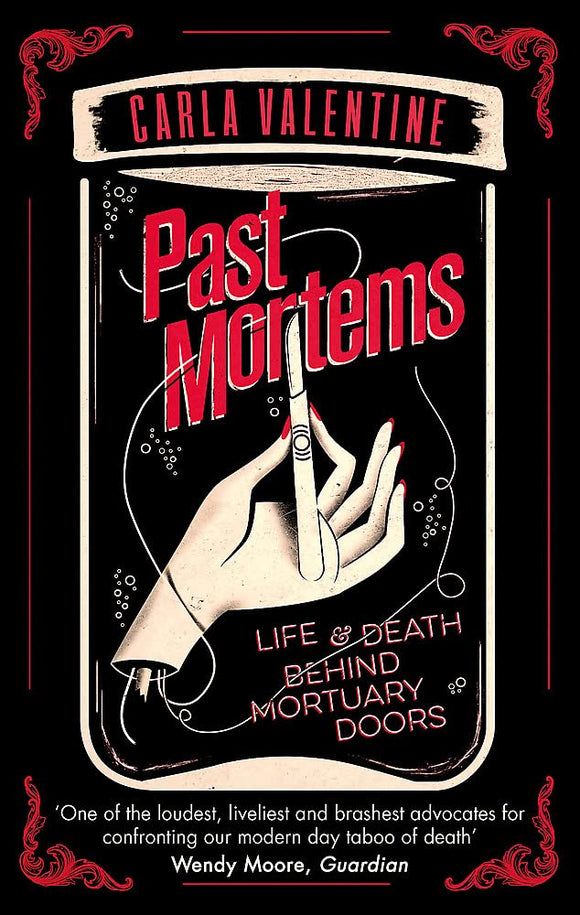 Past Mortems: Life & Death Behind Mortuary Doors; Carla Valentine
