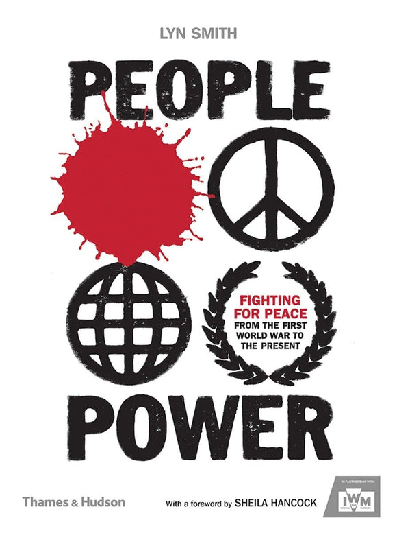 People Power: Fighting for Peace From the First World War to the Present; Lyn Smith