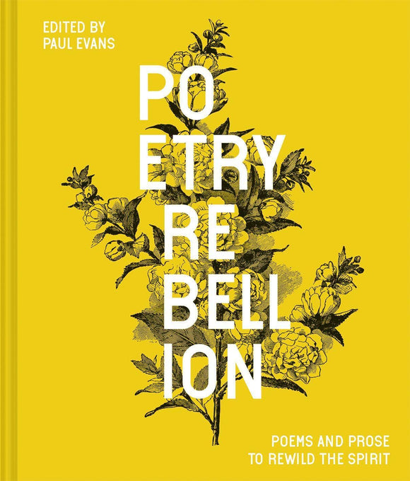 Poetry Rebellion: Poems and Prose to Rewild the Spirit; Edited by Paul Evans