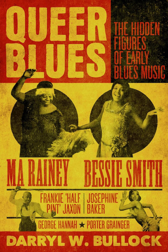 Queer Blues: The Hidden Figures of Early Blues Music; Darryl W. Bullock