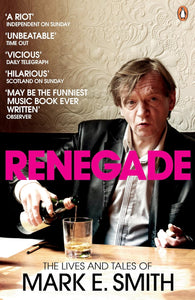 Renegard: The Lives and Tales of Mark E. Smith