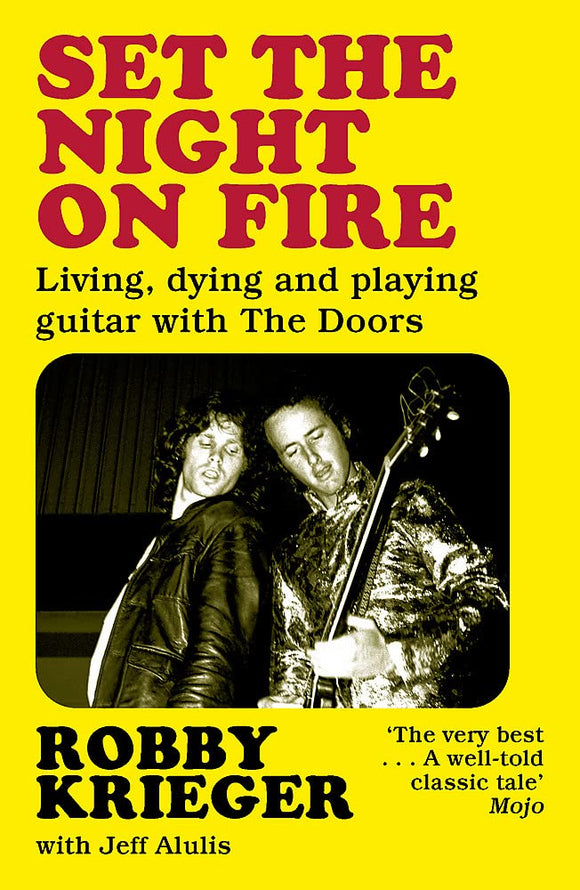 Set The Night on Fire: Living, Dying and Playing Guitar with The Doors; Robby Krierger