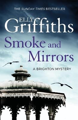 Smoke and Mirrors; Elly Griffiths (Brighton Mysteries Book 2)