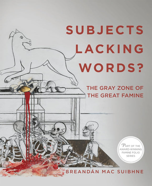 Subjects Lacking Words?: The Gray Zone of the Great Famine (Famine Folio Series)
