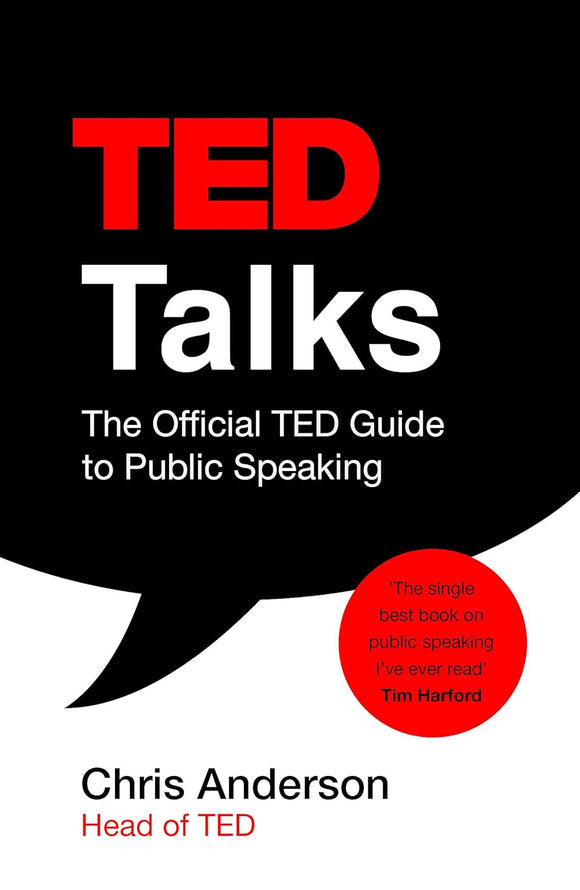 Ted Talks: The Official TED Guide to Public Speaking; Chris Anderson (Head of TED)