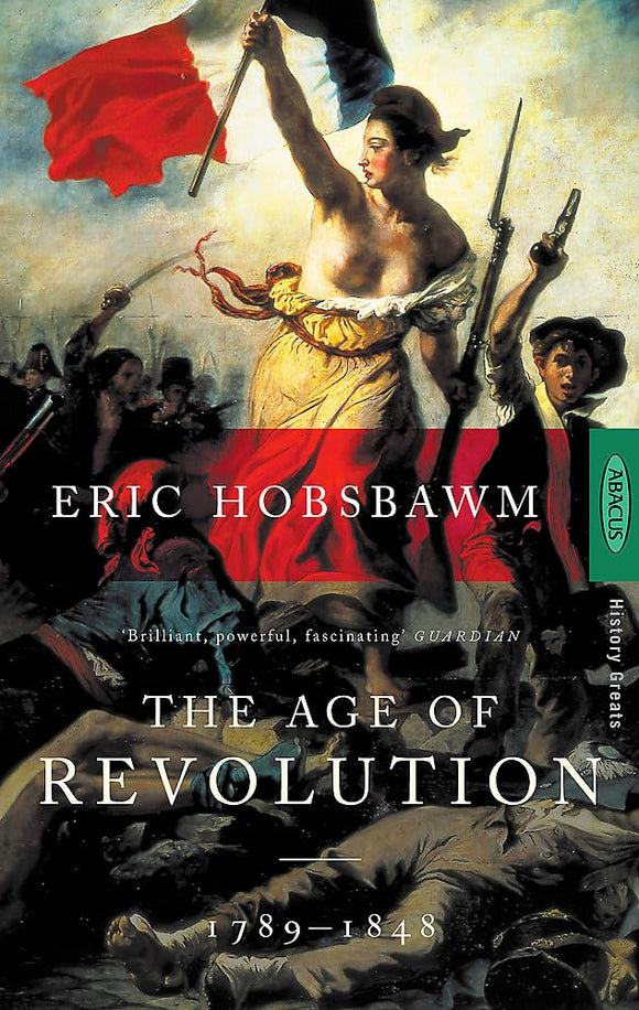 The Age of Revolutions 1789 - 1848; Eric Hobsbawm
