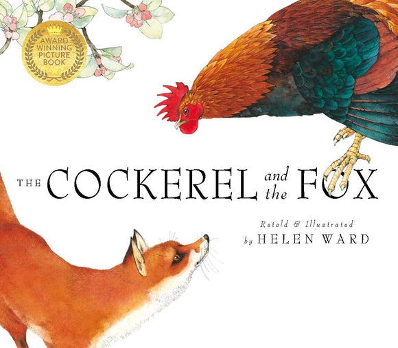 The Cockerel and the Fox; Retold and Illustrated by Helen Ward