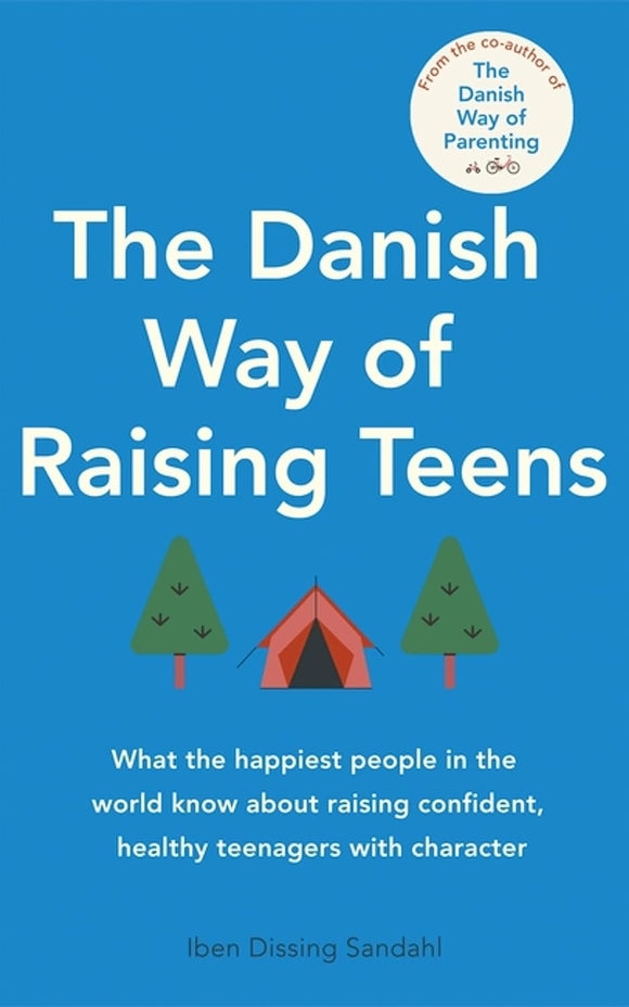 The Danish Way of Raising Teens; Iben Dissing Sandahl