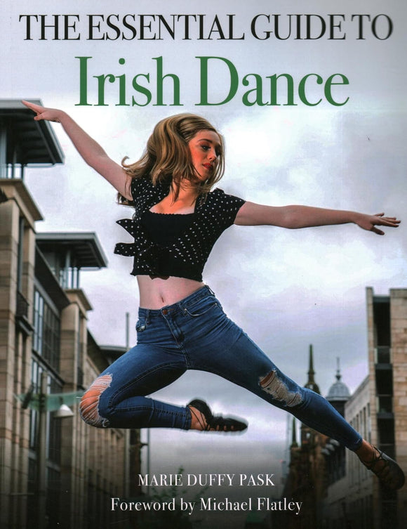 The Essential Guide to Irish Dance; Marie Duffy Pask