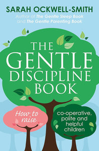 The Gentle Discipline Book; Sarah Ockwell-Smith