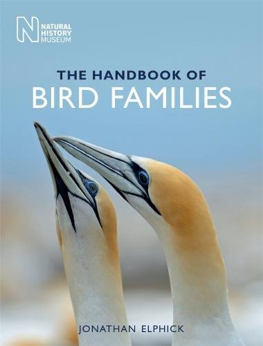The Handbook of Bird Families; Jonathan Elphick (Natural History Museum)