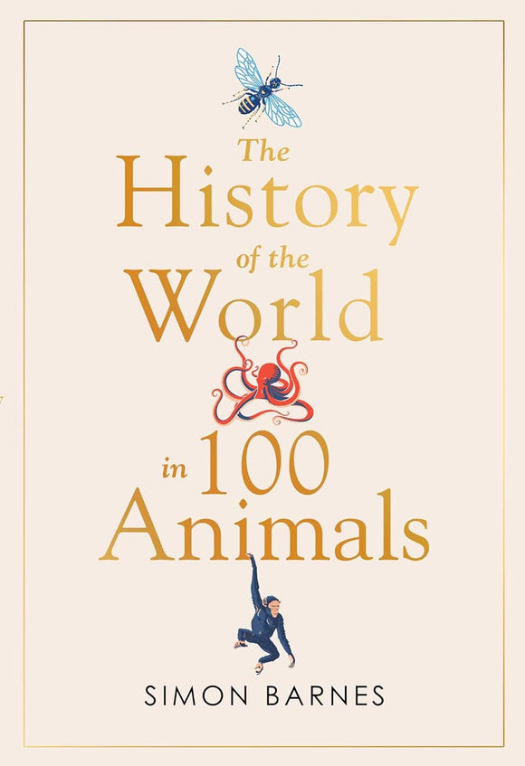 The History of the World in 100 Animals; Simon Barnes