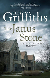 The Janus Stone; Elly Griffiths (Dr. Ruth Galloway Book 2)