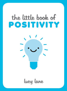 The Little Book of Positivity; Lucy Lane