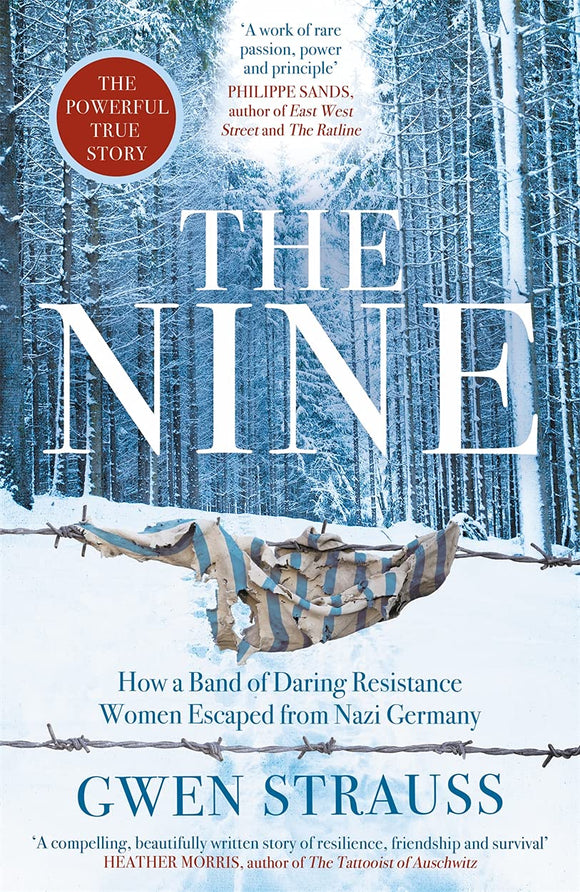 The Nine: How a Band of Daring Resistance Women Escaped from Nazi Germany; Gwen Strauss