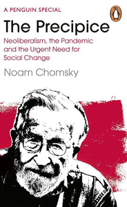 The Precipice: Neoliberalism, the Pandemic and the Urgent Need for Social Change; Noam Chomsky