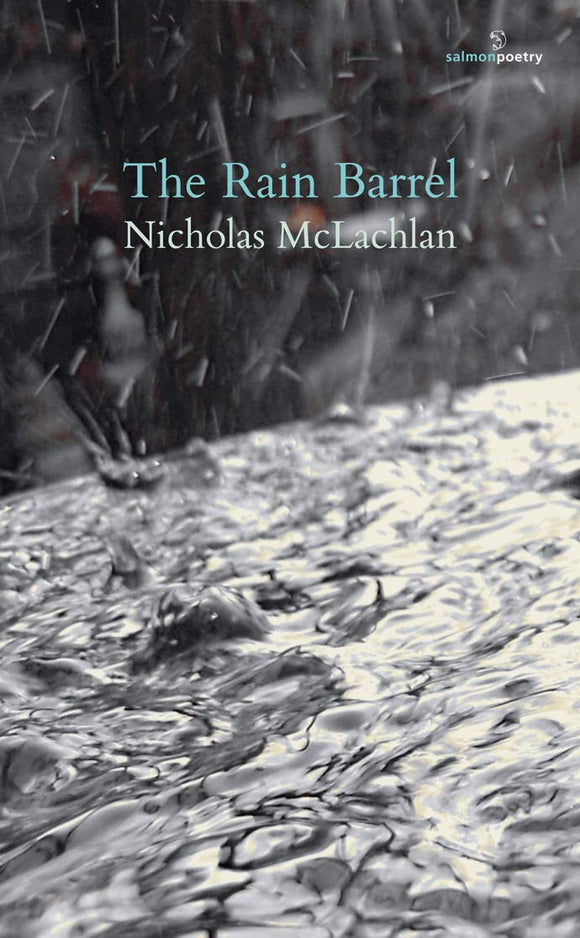 The Rain Barrel; Nicholas McLachlan (Salmon Poetry)