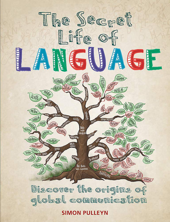 The Secret Life of Language: Discover the Origins of Global Communcation; Simon Pulleyn