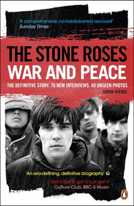 The Stone Roses: War and Peace; Simon Spence