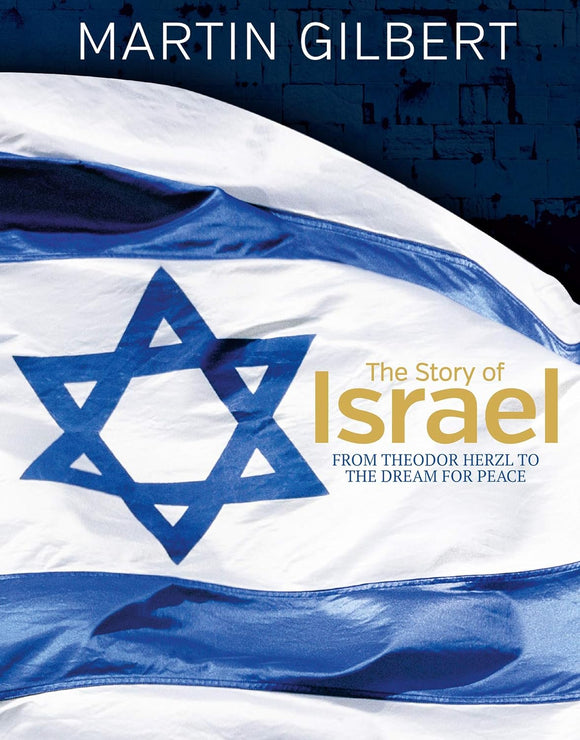 The Story of Israel: From Theodor Herzl to the Dream for Peace; Martin Gilbert