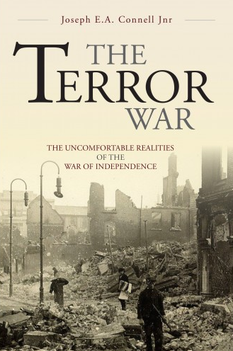 The Terror War: The Uncomfortable Realities of the War of Independence; Joseph E.A. Connell Jr.