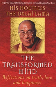 The Transformed Mind: Reflections on Truth, Love and Happiness; The Dalai Lama