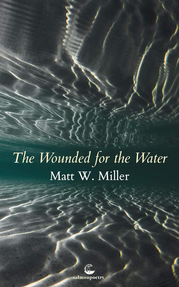 The Wounded for the Water; Matt W. Miller