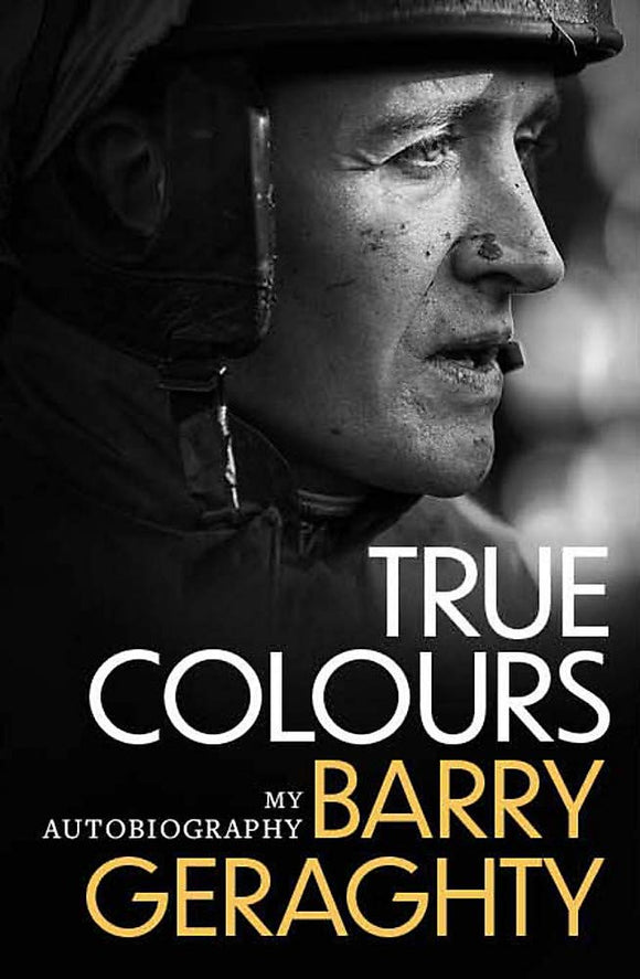 True Colours; My Autobiography Barry Gerarghty
