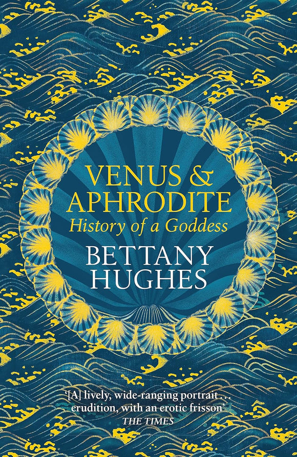 Venus & Aphrodite: History of a Goddess; Bettany Hughes