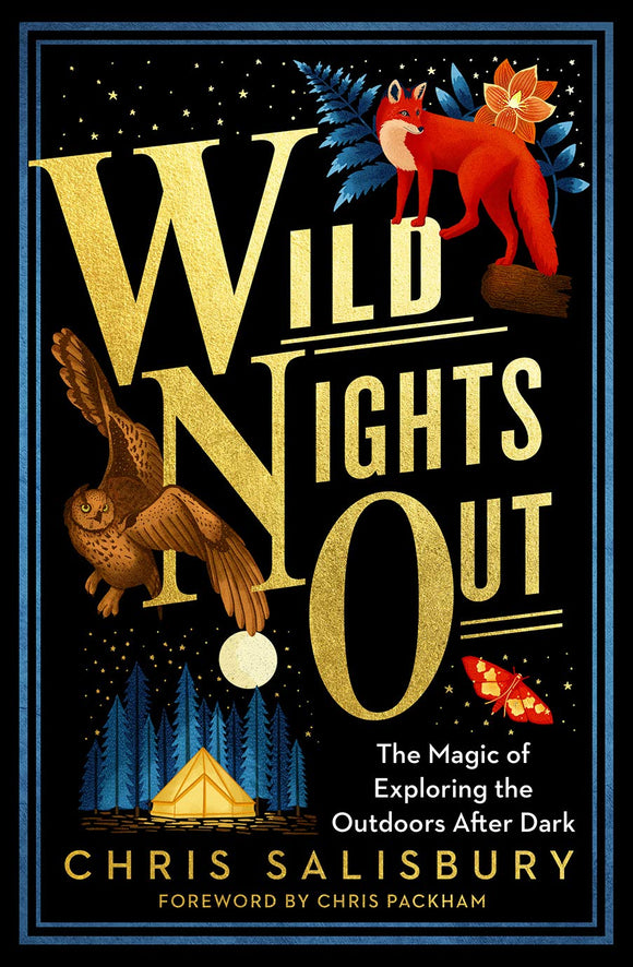 Wild Nights Out: The Magic of Exploring the Outdoors After Dark; Chris Salisbury