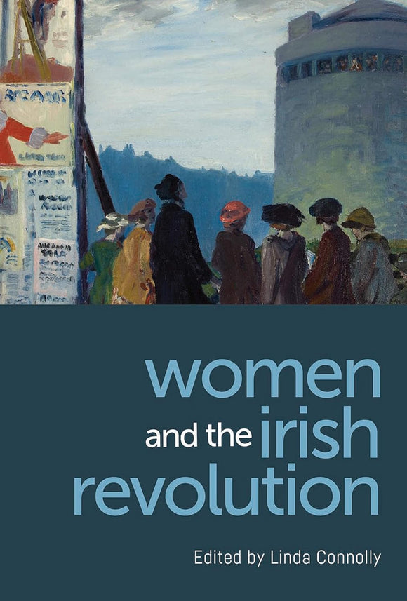 Women and the Irish Revolution; Edited by Linda Connolly