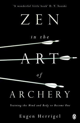 Zen in the Art of Archery; Eugen Herrigel
