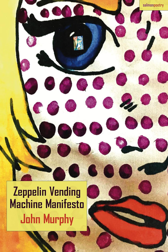 Zeppelin Vending Machine Manifesto; John Murphy (Salmon Poetry)