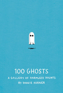 100 Ghosts: A Gallery of Harmless Haunts; Doogie Horner