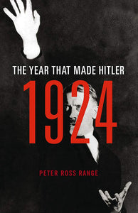 1924: The Year That Made Hitler; Peter Ross Range