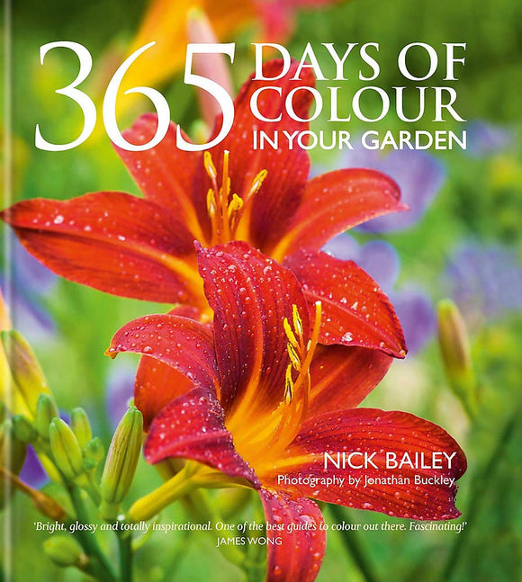 365 Days of Colour in your Garden; Nick Bailey