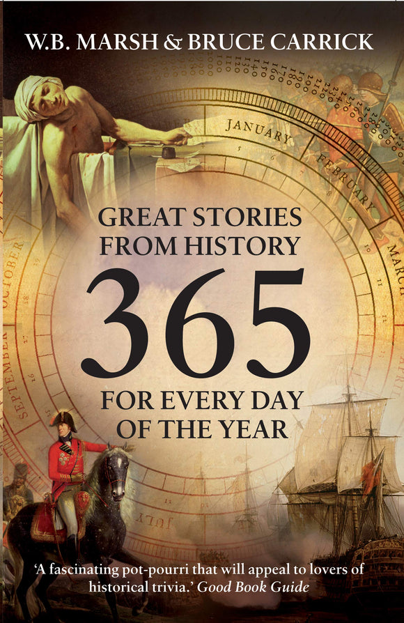 365 Great Stories from History for Every Day of the Year; W. B. Marsh & Bruce Carrick