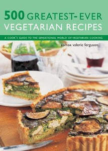 500 Greatest-Ever Vegetarian Recipes; Valerie Ferguson