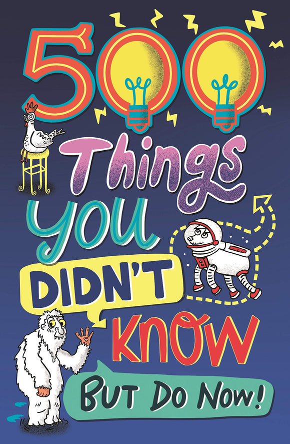 500 Things You Didn't Know, But Do Now!