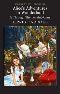 Alice's Adventures in Wonderland & Through the Looking Glass; Lewis Carroll