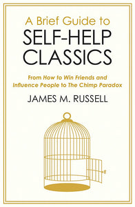 A Brief Guide to Self-Help Classics; James M. Russell