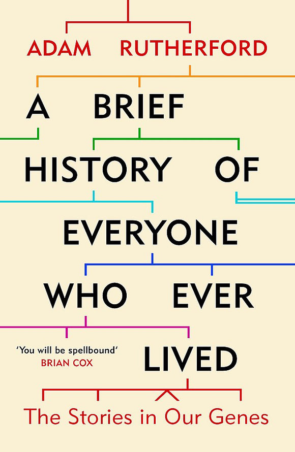 A Brief History of Everyone Who Ever Lived: The Story in Our Genes; Adam Rutherford