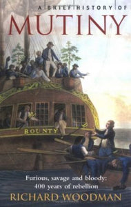 A Brief History of Mutiny; Richard Woodman